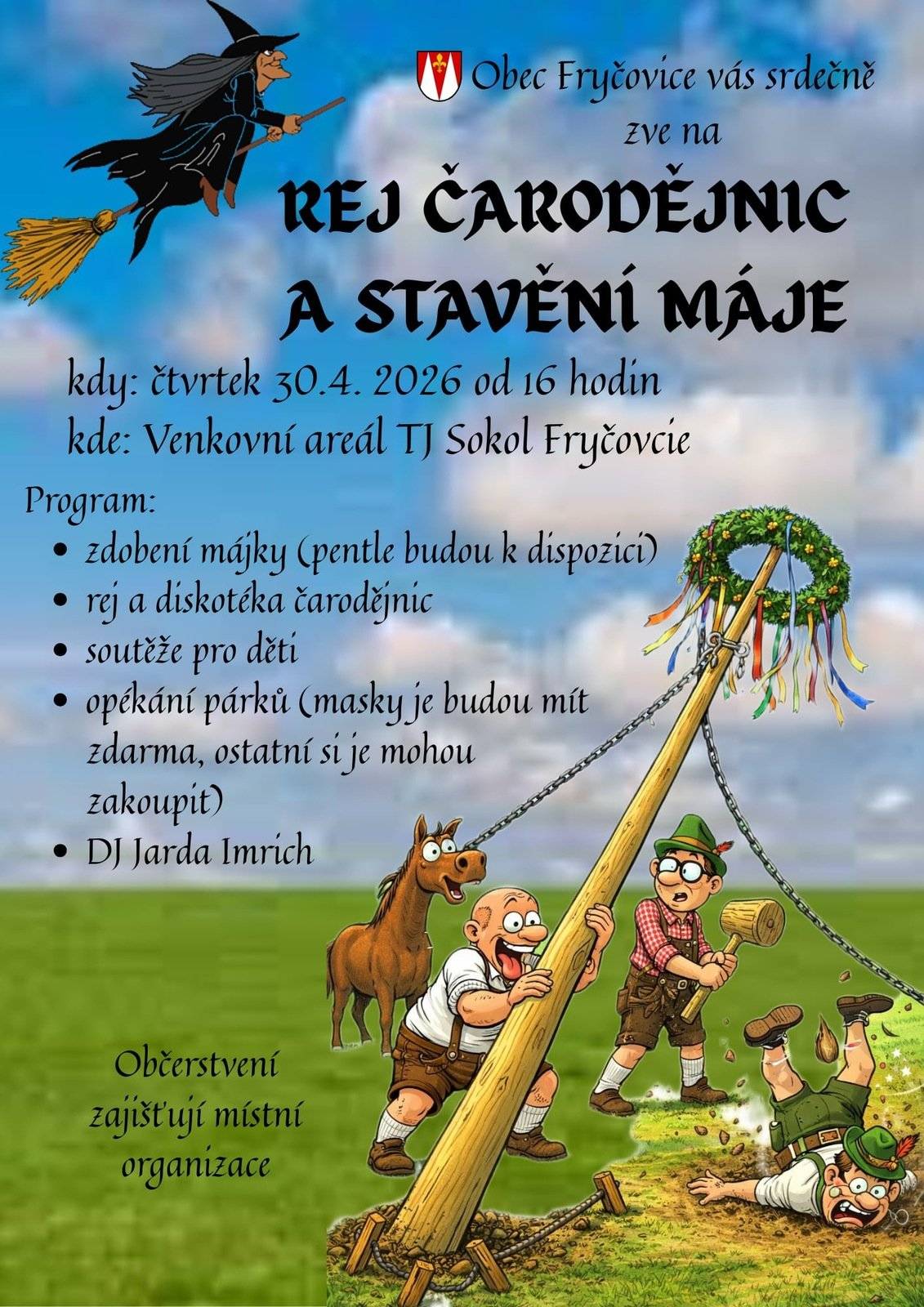 Obec Fryčovice vás srdečně zve na REJ ČARODĚJNIC A STAVĚNÍ MÁJE, a to ve čtvrtek 30.04.2026 od 16:00 hodin ve venkovním areálu TJ Sokol Fryčovice.