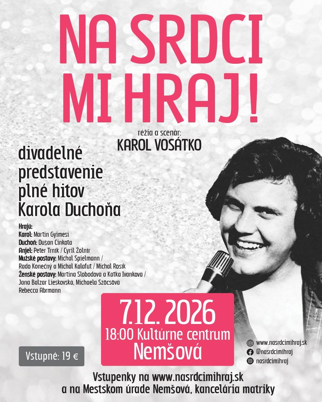 🎤Hudobný príbeh neopakovateľného speváka, ako ste ho ešte nepočuli...   🎼Zažite Karola Duchoňa od výhry až po prehru. Od jeho najväčšej slávy po strmý pád...  🔥Najväčšie hity v podaní Martina Gyimesiho ako V slovenských dolinách, Smútok krásnych dievčat, Čardáš dvoch sŕdc, Mám ťa rád, zaznejú 7. decembra 2026 v Nemšovej...   🎫Lístky v predaji https://predpredaj.zoznam.sk/sk/listky/na-srdci-mi-hraj-nemsova-2026-12-07/   👉a na mestskom úrade v Nemšovej...