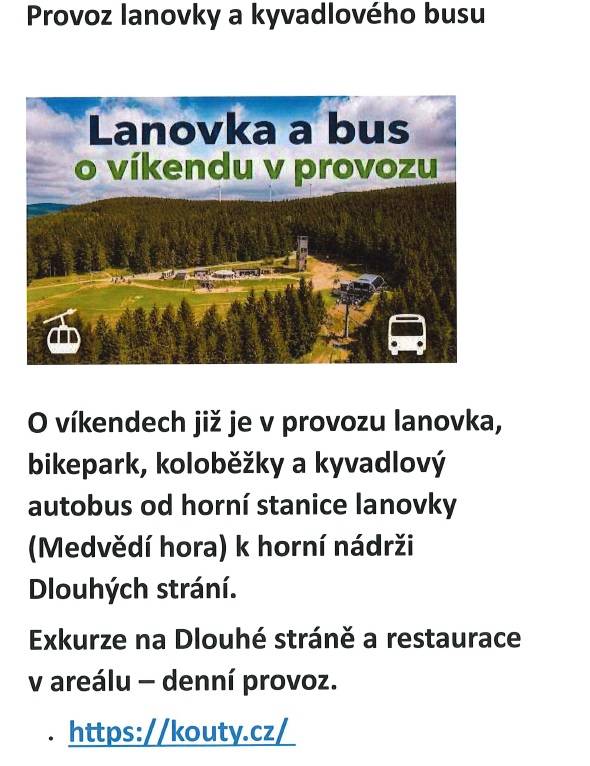> Lanovka a kyvadlový bus je již o víkendu od 25.4.2026 v provozu.  > Exkurze mna Dlouhé stráně a restaurace v areálu - denní provoz  > více informací na www.kouty.cz