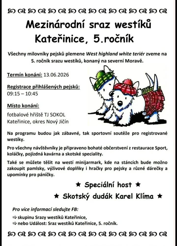 V sobotu 13. června 2026 se na fotbalovém hřišti TJ SOKOL v Kateřinicích koná již 5. ročník srazu všech milovníků plemene West Highland White teriér. Registrace pejsků proběhne od 09:15 do 10:45.