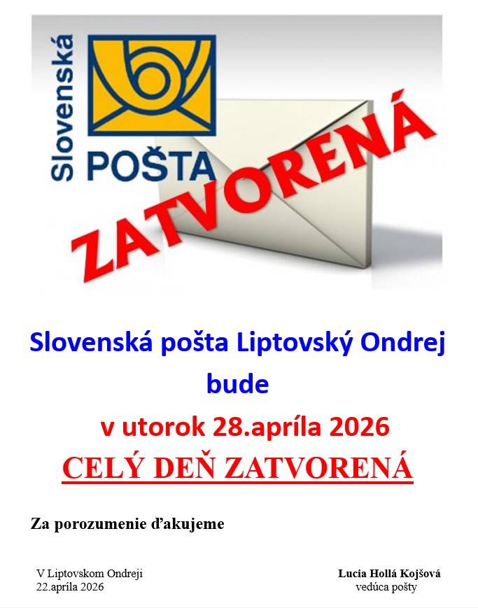 Slovenská pošta Liptovský Ondrej bude v utorok 28.apríla 2026 CELÝ DEŇ ZATVORENÁ.    Za porozumenie ďakujeme    Lucia Hollá Kojšová   vedúca pošty