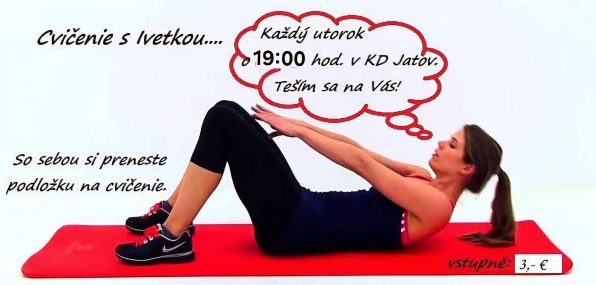 Kultúrny dom, Jatov - 28.04.2026  Kto má doma malú fit loptu, tiež si môže priniesť so sebou.  Vstupné 3,- €.