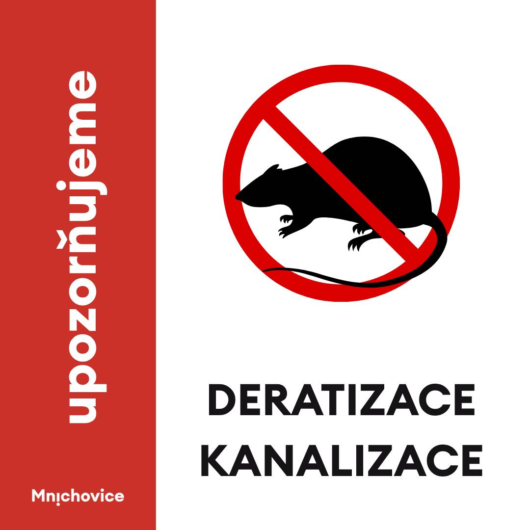 Vážení občané, informujeme Vás, že v měsíci květnu proběhne deratizace městské kanalizační sítě odbornou firmou. Předběžný termín provedení deratizace: 9.5.2026. Termín deratizace se může změnit v závislosti na klimatických podmínkách. Žádáme občany, aby v uvedeném období zvýšili opatrnost v okolí kanalizačních vpustí, šachet a dalších označených místech, kde budou pracovníci firmy deratizaci postupně provádět. Deratizace je prováděna za účelem omezení výskytu hlodavců a ochrany veřejného zdraví. Děkujeme za součinnost. Technické služby města Mnichovice