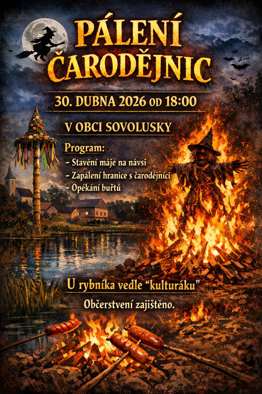 Obec Sovolusky Vás srděčně zve ve čvrtek 30. dubna od 18:00 na tradiční Pálení čarodějnic. Program:  stavění máje (18:00 na návsi)                  zapálení hranice s čarodějnici ( u rybníka vedle "kulturáku")                  opékání buřtů. Občerstvení zajištěno.