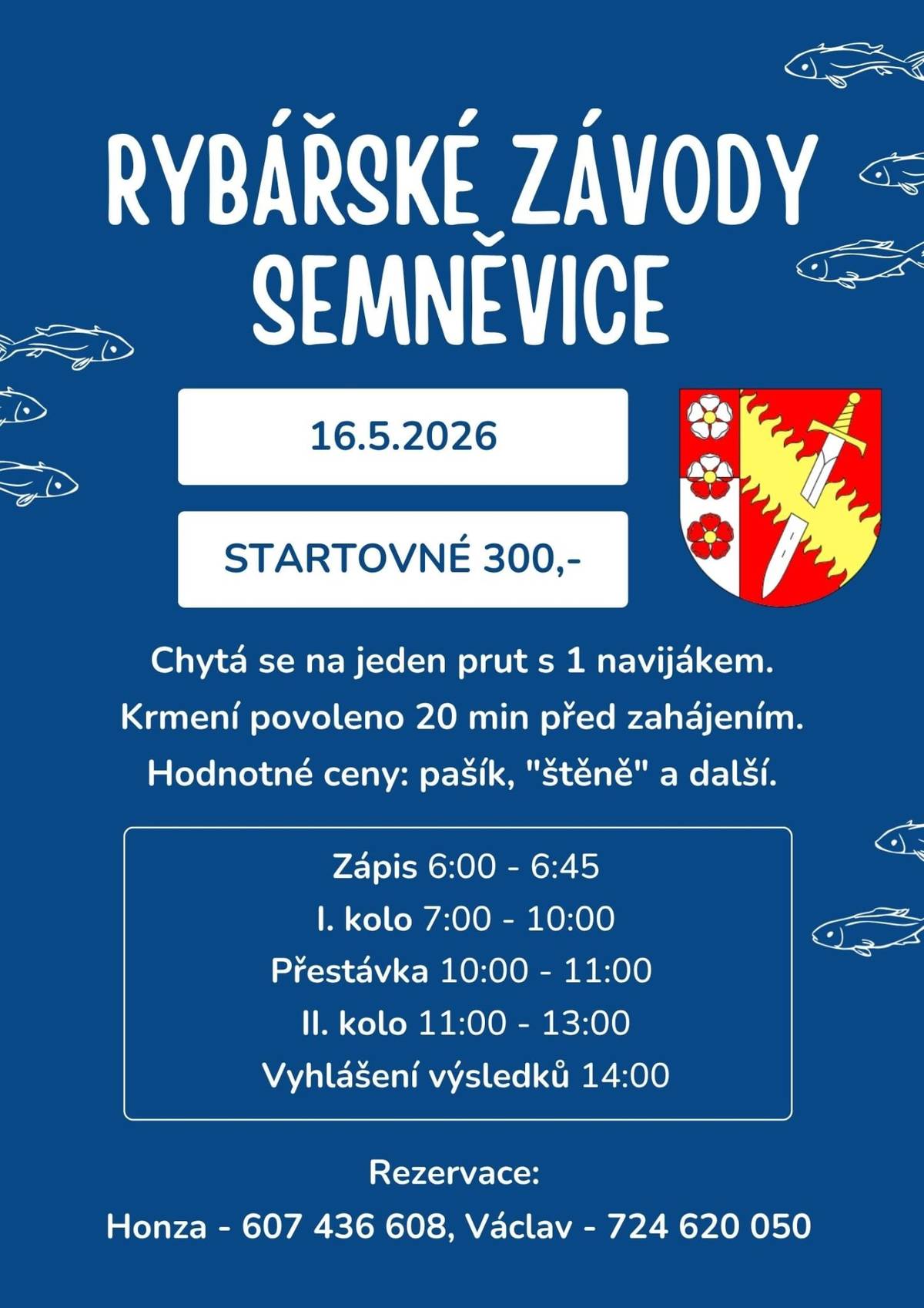 Tradiční rybářské závodxy v Semněvicích se uskuteční dne 16. 5. 2026. Zápis rybářů 6:00 - 6:45 Těšíme se na vaši účast.