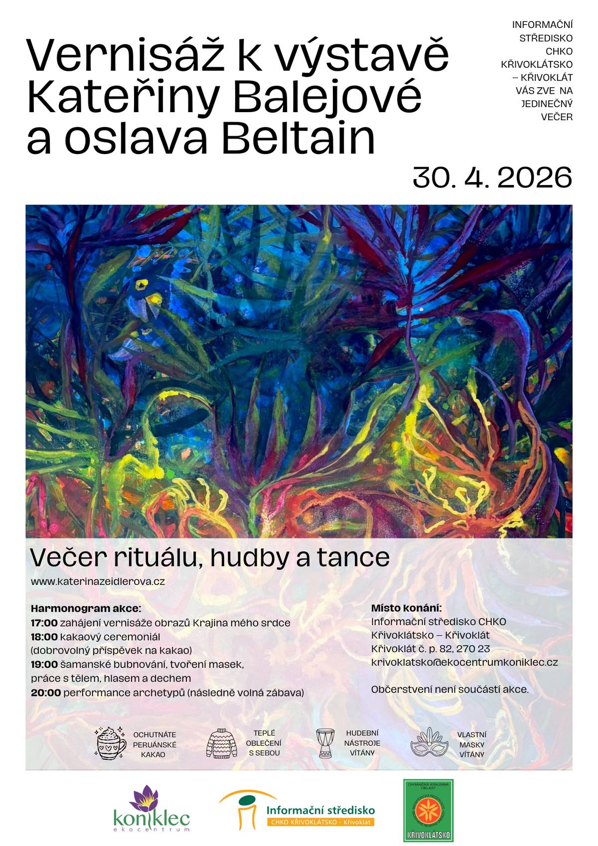 Informační středisko CHKO Křivoklátsko Vás zve na jedinečný večer plný rituálu, hudby a tance dne 30. 4. 2026.  Od 17:00 proběhne vernisáž k výstavě obrazů Kateřiny Balejové. Následovat bude oslava Beltain s kakaovým rituálem, bubnováním a maskami.