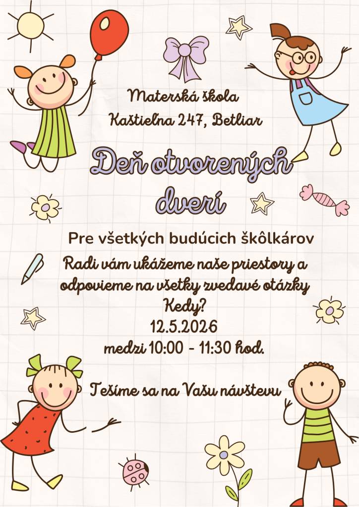 Srdečne pozývame všetkých budúcich škôlkarov na Deň otvorených dverí v Materskej škole v Betliari, ktoré sa uskutoční 12. mája 2026 od 10:00 do 11:30. Tešíme sa na Vašu návštevu a spoločné chvíle.