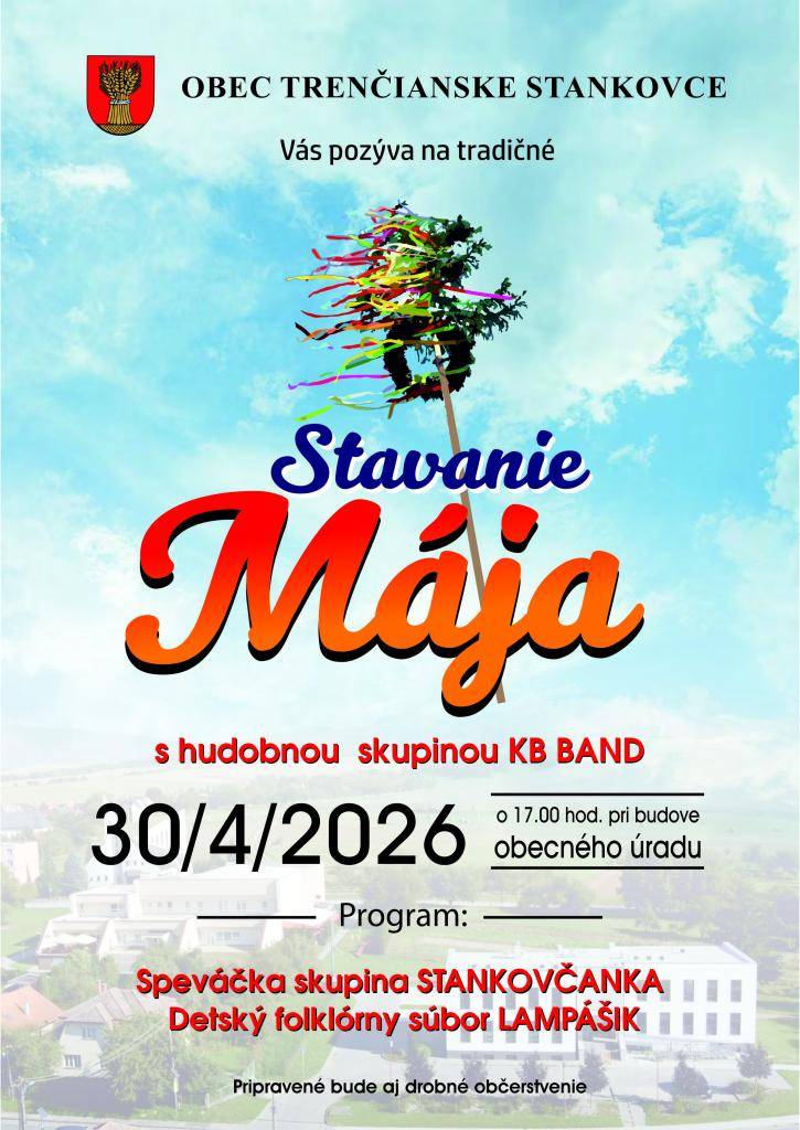 Obec Trenčianske Stankovce pozýva všetkých na tradičné Stavanie mája  s hudobnou skupinou KB BAND, ktoré sa uskutoční 30. apríla 2026 o 17.00 hod. pri budove obecného úradu. Tešiť sa môžete na spevácku skupinu STANKOVČANKA a detský folklórny súbor LAMPÁŠIK, ako aj na drobné občerstvenie.