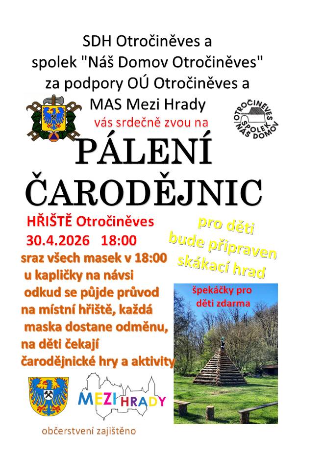 Zveme vás na tradiční pálení čarodějic, které se koná ve čtvrtek 30.4.2026  sraz všech masek v 18:00 u kapličky, odkud půjde průvod na  hřiště pro děti bude připraven skákací hrad každá maska dostane odměnu těšte se na čarodějnické aktivity