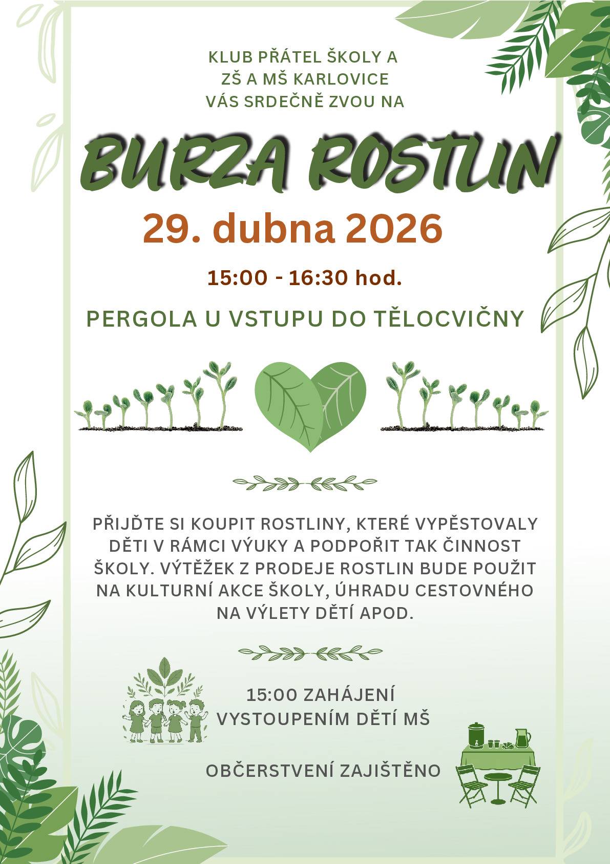 Klub přátel školy a ZŠ a MŠ Karlovice vás srdečně zve na Burzu rostlin, která se uskuteční ve středu 29. dubna 2026. 📍 Místo konání: pergola u vstupu do tělocvičny 🕒 Čas: 15:00–16:30 hod. Akce bude slavnostně zahájena v 15:00 vystoupením dětí z mateřské školy. Přijďte si vybrat krásné rostliny, které s láskou vypěstovaly děti v rámci výuky a zároveň podpořit činnost školy. Výtěžek z prodeje bude využit na kulturní akce, výlety a další aktivity pro děti. 🍰 Občerstvení je zajištěno. Těšíme se na vaši návštěvu!