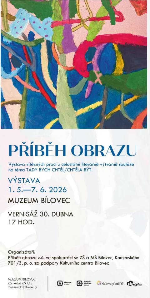 Dovolujeme si vás srdečně pozvat na slavnostní vernisáž celostátní literárně-výtvarné výstavy s názvem „Příběh obrazu“, která se uskuteční ve čtvrtek 30. dubna 2026 v 17:00 hodin v podkrovním sále bíloveckého muzea.
