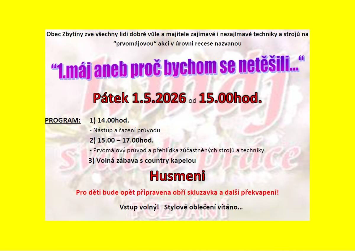 Obec Zbytiny zve všechny lidi dobré vůle a majitele zajímavé i nezajímavé techniky a strojů na "prvomájovou" akci v úrovni recese  Stylové oblečení vítáno...