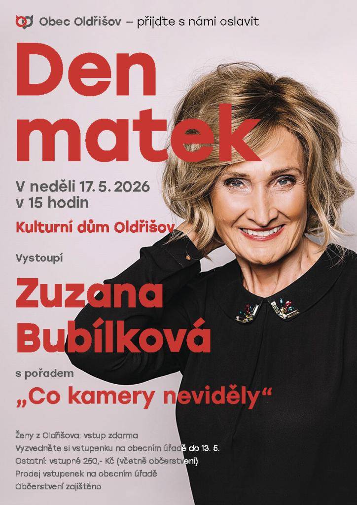 Obec Oldřišov vás zve v neděli 17. 5. 2026 od 15 hodin do kulturního domu na vystoupení Zuzany Bubílkové „Co kamery neviděly“.  Ženy z Oldřišova mají vstup zdarma (vstupenky k vyzvednutí na obecním úřadě do 13. 5.). Ostatní vstupné 250 Kč včetně občerstvení.