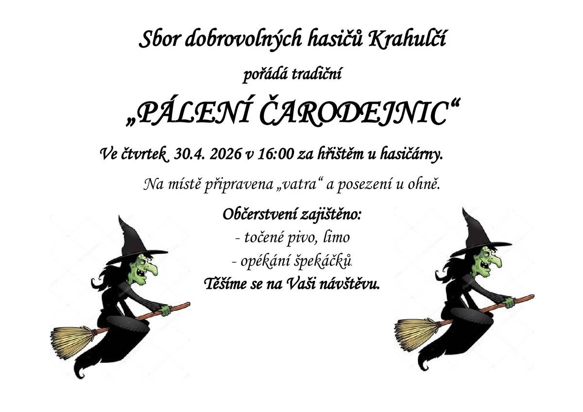 Sbor dobrovolných hasičů Krahulčí pořádá tradiční „PÁLENÍ ČARODEJNIC“ Ve čtvrtek  30.4. 2026 v 16:00 za hřištěm u hasičárny. Na místě připravena „vatra“ a posezení u ohně. Občerstvení zajištěno: - točené pivo, limo - opékání špekáčků.  Těšíme se na Vaši návštěvu.