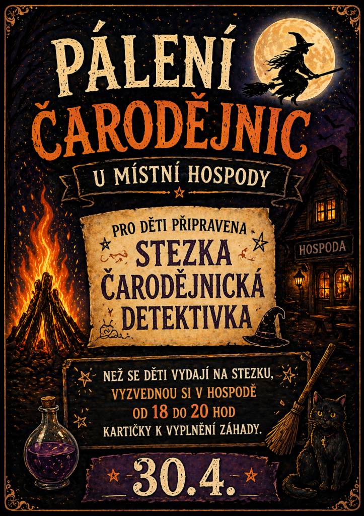 Srdečně všechny zveme na pálení čarodějnic ve čtvrtek 30.4. od 18hod u místní hospody. Pro děti bude připravena čarodějnická stezka, při které si zahrají na detektivy-kartičky k vyplnění záhady budou k vyzvednutí v hospodě.