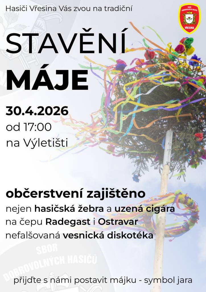 Srdečně Vás zveme na tradiční akci Stavění máje.  Je připraveno bohaté občerstvení, dobré pití, skvělá diskotéka a zábava až do rána.  Těšíme se na Vás.