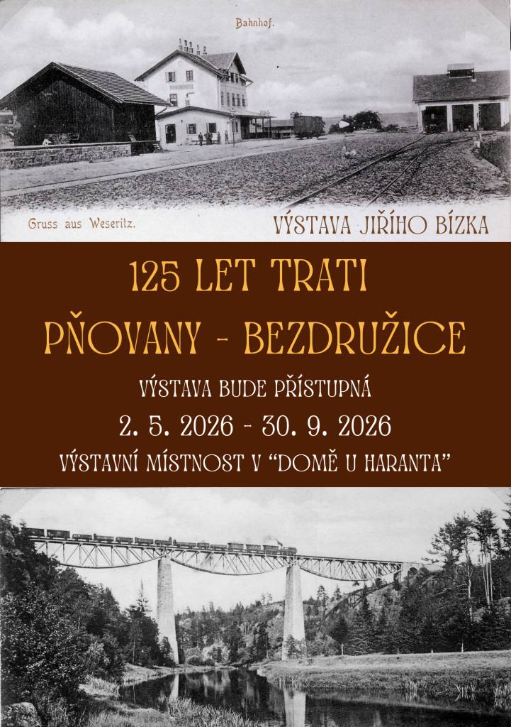 Výstava k 125. výročí trati PŇOVANY - BEZDRUŽICE bude přístupná ve výstavní místnosti v Domě u Haranta. Těšíme se na vaši návštěvu během jejího trvání.