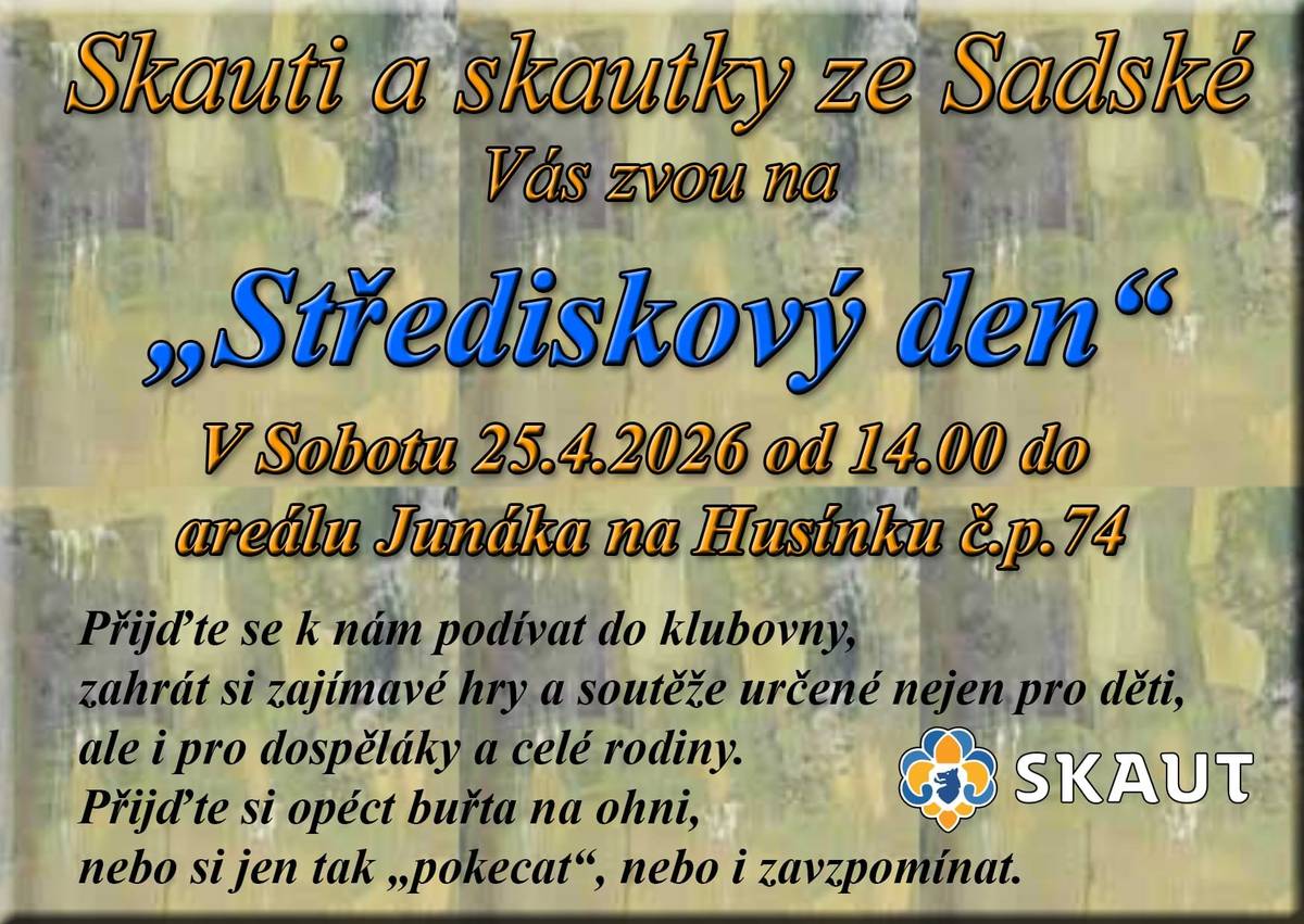 Skauti a skautky ze Sadské vás zvou v sobotu 25.4. od 14 hodin na "Střediskový den" do svého areálu na Husínku. Vemte děti a přijďte na návštěvu!