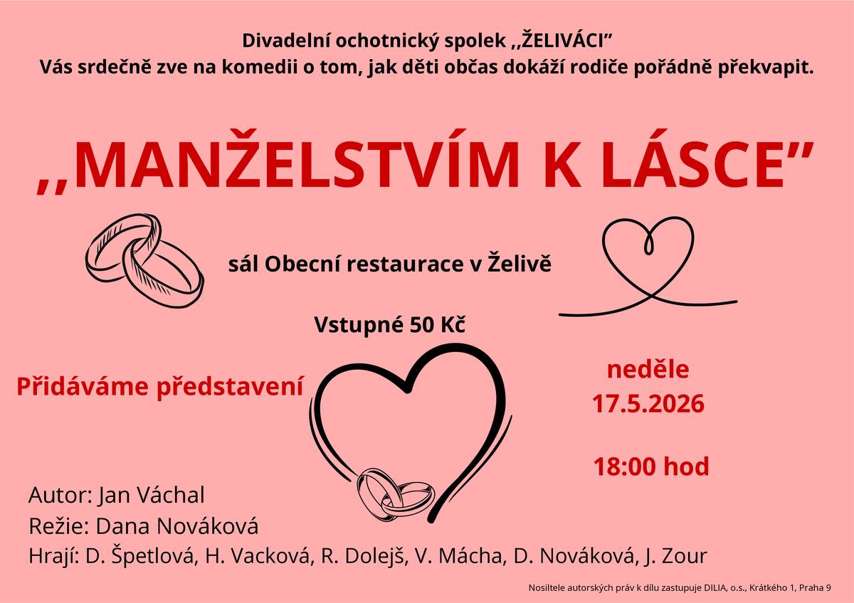 Termín do diáře - neděle 17. 5. 2026 v 18:00 hod. - sál Obecní restaurace v Želivě Ještě jste neviděli divadelní komedii "Manželstvím k lásce" v podání želivských ochotníků, ale rádi byste to "napravili"? Máme pro vás dobrou zprávu. Bylo přidáno květnové představení. Vstupné je 50 Kč. Srdečně vás zve spolek ŽELIVÁCI!