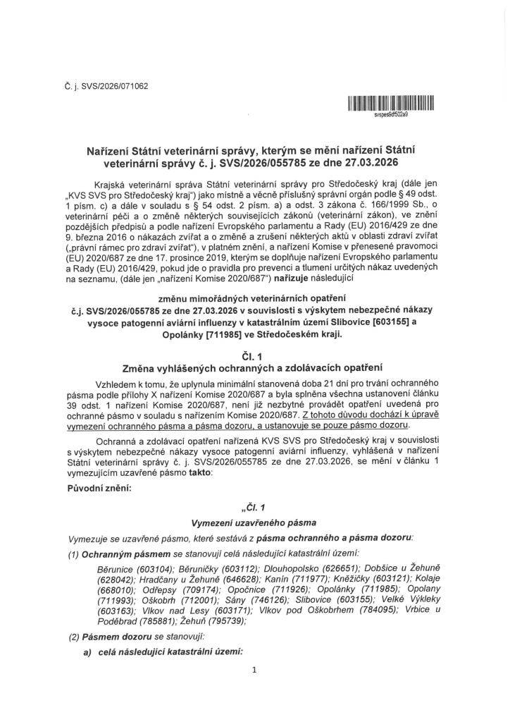 Krajská veterinární správa Středočeského kraje oznámila změnu ve vyhlášených mimořádných veterinárních opatřeních v souvislosti s výskytem nebezpečné nákazy vysoce patogenní aviární influenzy. Na základě splnění všech podmínek bylo rozhodnuto o zrušení ochranného pásma a ponechání pouze pásma dozoru