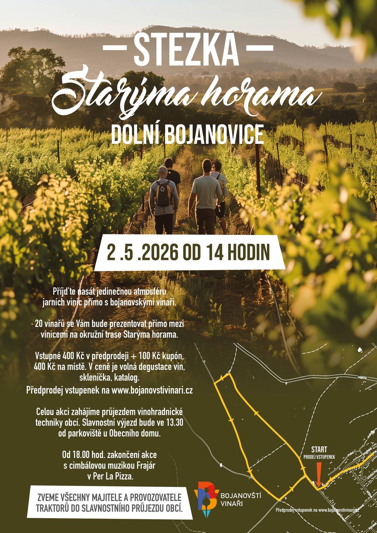 Bojanovští vinaři vás srdečně zvou na Stezku Starýma horama, která se bude konat tuto sobotu ve 14:00 přímo ve viniční trati Stará hora a následné zakončení s cimbálovou muzikou Frajár od 18:00 na parkovišti na ulici Pod Búdama. Celé akci bude předcházet slavnostní průjezd zemědělské techniky obcí, který vyjede ve 13:30 od obecního domu a jsou na něj zváni všichni majitelé a provozovatelé traktorů se svými stroji. Start a pokladna stezky bude na ulici Pod Čaganovem, vstupné za skleničku, mapku a volnou degustaci mezi vinicemi je se stokorunovým kuponem 400 Kč předprodeji a na místě za 400 Kč bez kuponu. Na vaši návštěvu se těší a za podporu děkují Bojanovští vinaři