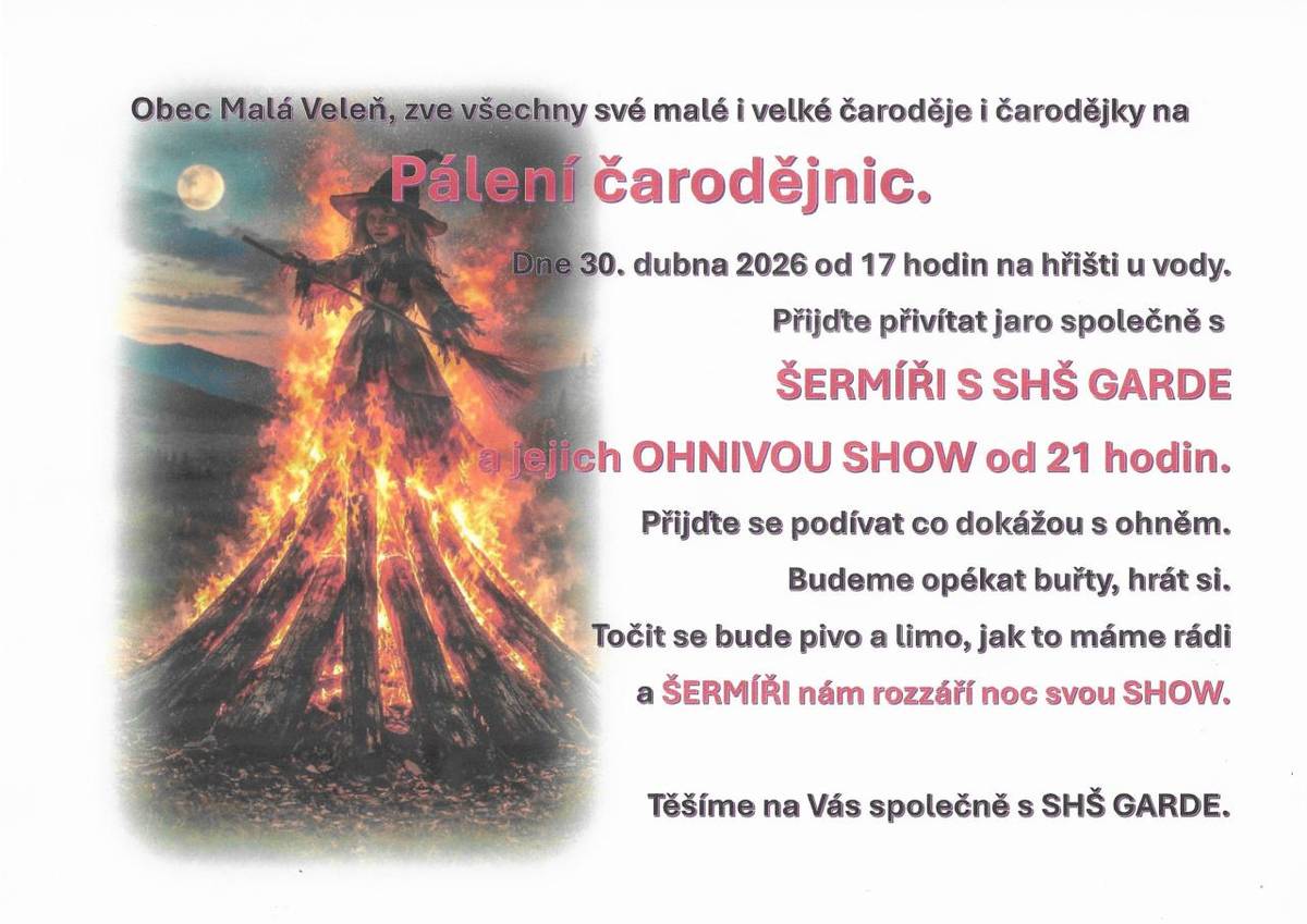 Přijďte oslavit Pálení Čarodějnic v obci Malá Veleň. Akce se uskuteční 30. dubna 2026 od 17 hodin na hřišti u vody. Těšit se můžete na opékání buřtů a zábavné hry. Ve 21 hodin zahájí šermíři z SHŠ GARDE ohnivou show, která přinese nezapomenutelnou atmosféru.