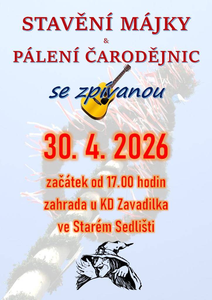 Stavění májky a pálení čarodějnic ve Starém Sedlišti proběhne ve čtvrtek 30. 4. 2026 od 17.00 hodin na zahradě u KD Zavadilka.