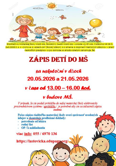 Zápis do materskej školy sa uskutoční 20. a 21. mája 2026 od 13:00 do 16:00 v budove materskej školy. Prosíme rodičov, ktorí podajú prihlášku elektronicky od 1.5.2026-31.5.2026, aby sa taktiež dostavili na zápis.
