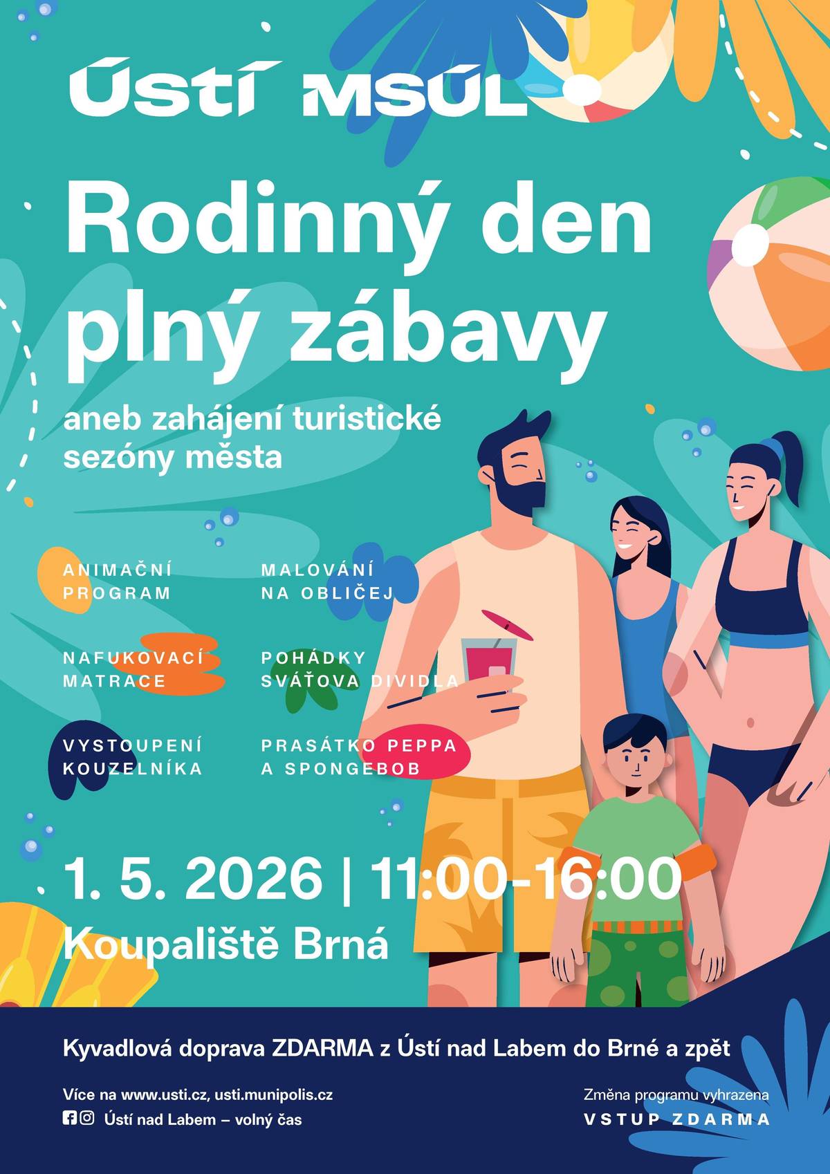 Přijďte s námi zahájit turistickou sezónu tak, jak se sluší – s úsměvem, smíchem a pořádnou dávkou zábavy pro malé i velké 😊 📅 KDY: 1. 5. 2026 📍 KDE: Koupaliště Brná 🕓 Časový harmonogram: 11:00 - 16:00 čas konání akce 9:00 – 18:00 nafukovací atrakce pro děti 9:00 – 20:00 otevřené koupaliště  Program: 🎭 11:30 pohádka Sváťovo dividlo 🎈 12:15 animační program týmu DanceMission.CZ 🎩 13:00 vystoupení kouzelníka 🎈 13:30 animační program  🎭 14:00 pohádka Sváťova dividla 🎈 14:45 animační program 🎩 15:30 vystoupení kouzelníka 🐷 Potkat můžete i Prasátko Peppu a Spongeboba (11:00 - 16:00). Další doprovodný program (11:00 - 16:00): 🛍️ prodejní stánky (dřevěné hračky, heliové balónky, kovové výrobky, dřevěné meče...) 💇♀️ pletení copánků 🎨 malování na obličej 🌄 prezentace turistických destinací, turistických cílů a lokálních výrobků (Destinační společnost České středohoří, České středohoří Regionální produkt - vína, medy a medové speciality, dřevěné dekorace, Zoo Ústí nad Labem, Lovosice, Destinační agentura Krušnohoří, VisitTeplice, Krupka, České Švýcarsko) 🚌 KYVADLOVÁ DOPRAVA ZDARMA  👉 Směr Brná (ze zastávky Malá Hradební za OC Forum) 10:30, 11:30, 12:30, 13:30 a 14:30 👉 Směr Ústí nad Labem (ze zastávky Na Rybárně) 12:00, 13:00, 14:00, 15:00 a 16:00 👉 Vstup na akci ZDARMA 👉 Po celý den vstup na koupaliště ZDARMA Těšíme se na vás! 💙