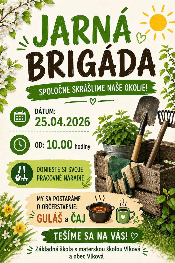 ZŠ s MŠ Vlková spolu s obcou Vlková Vás pri príležitosti DŇA ZEME pozýva na JARNÚ BRIGÁDU v sobotu 25.04.2026 od 10:00 hod. v areály ZŠ s MŠ.