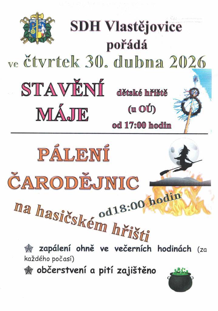 SDH Vlastějovice zve všechny ve čtvrtek 30.dubna 2026 na tradiční akci stavění máje a to od 17:00 hodin na dětském hřišti u OÚ, následně pak od 18:00 hodin proběhne pálení čarodějnic na hasičském hřišti. Zapálení ohně se uskuteční ve večerních hodinách. Na akci bude zajištěno občerstvení a pití.