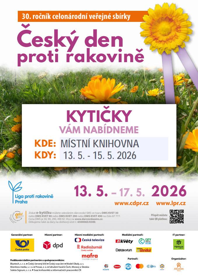 V letošním roce probíhá již 30. ročník veřejné sbírky Český den proti rakovině.  Naše knihovna se k této tradiční akci opět připojuje a podpoří ji ve dnech 13. 5. až 15. 5. 2026 prodejem symbolických žlutých kytiček. Kytičky bude možné zakoupit v otevírací době knihovny. Příspěvek za kytičku je v libovolné výši, minimálně však 20,- Kč. Přijďte podpořit dobrou věc a přispět na prevenci, výzkum a zlepšení péče o onkologicky nemocné pacienty. Těšíme se na vás a děkujeme za vaši podporu.
