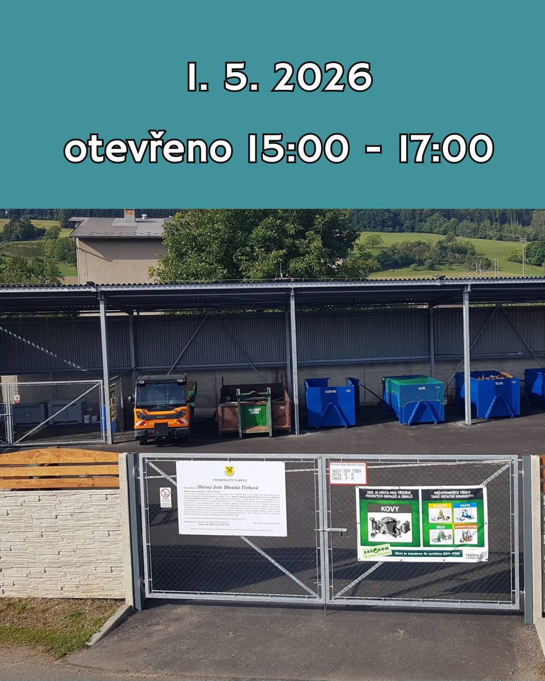 V pátek 1. května 2026 bude sběrný dvůr otevřen v běžné otevírací době, tedy od 15:00 do 17:00 hodin. Stejně tak i v sobotu od 9:00 do 11:00 hodin.