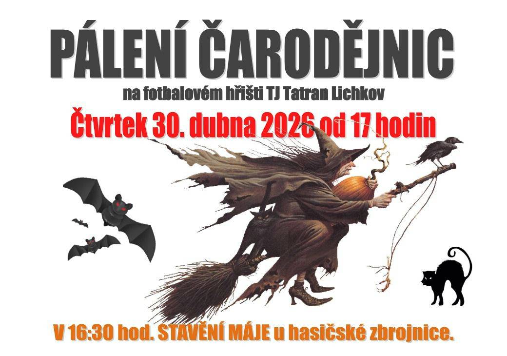 Ve čtvrtek 30.4. se od 16:30 hodin uskuteční tradiční stavění máje u hasičské zbrojnice a poté v areálu TJ Tatran Lichkov pálení čarodějnic, které je naplánováno na 17 hodinu. Tímto přijměte pozvání na posezení u táboráku s bohatým občerstvením.