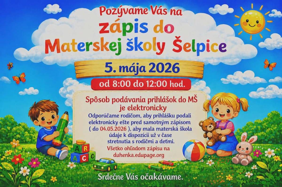 Riaditeľka Materskej školy Šelpice oznamuje, že zápis detí na školský rok 2026/2027 sa uskutoční dňa 5. mája 2026 v čase od 8:00 do 12:00 hod. v budove materskej školy.