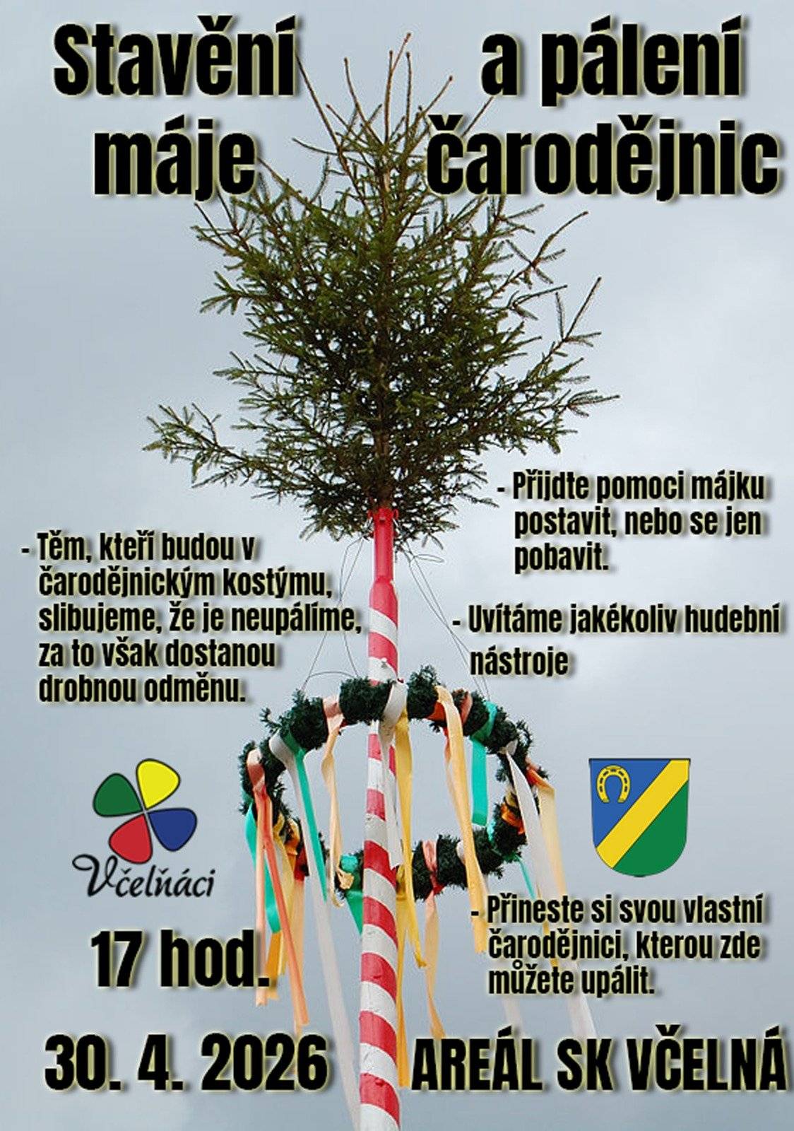 Milí Včelňáci, přijďte s námi postavti máj :-) Akce začne dnes zhruba od 17:00, pokud můžete přijít dříve budeme rádi za každou pomocnou ruku při přípravách. Špekáčky, muzika i dobrá nálada jsou zajištěny 😀 Těšíme se na vás. Spolek Včelňáci