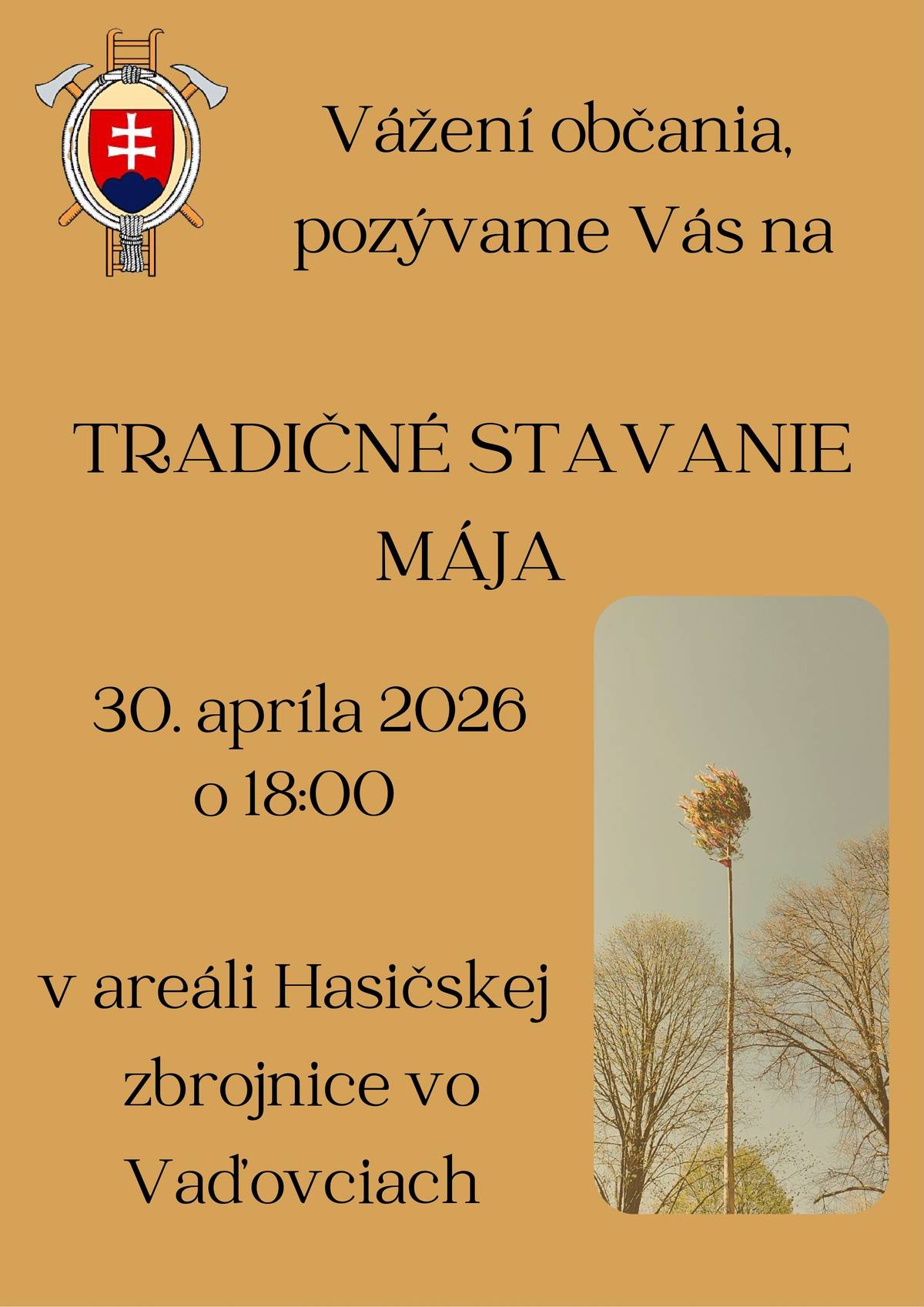 Vážení občania, DHZ Vaďovce Vás pozýva na TRADIČNÉ STAVANIE MÁJA 30. apríla 2026 o 18:00 v areáli Hasičskej zbrojnice vo Vaďovciach.