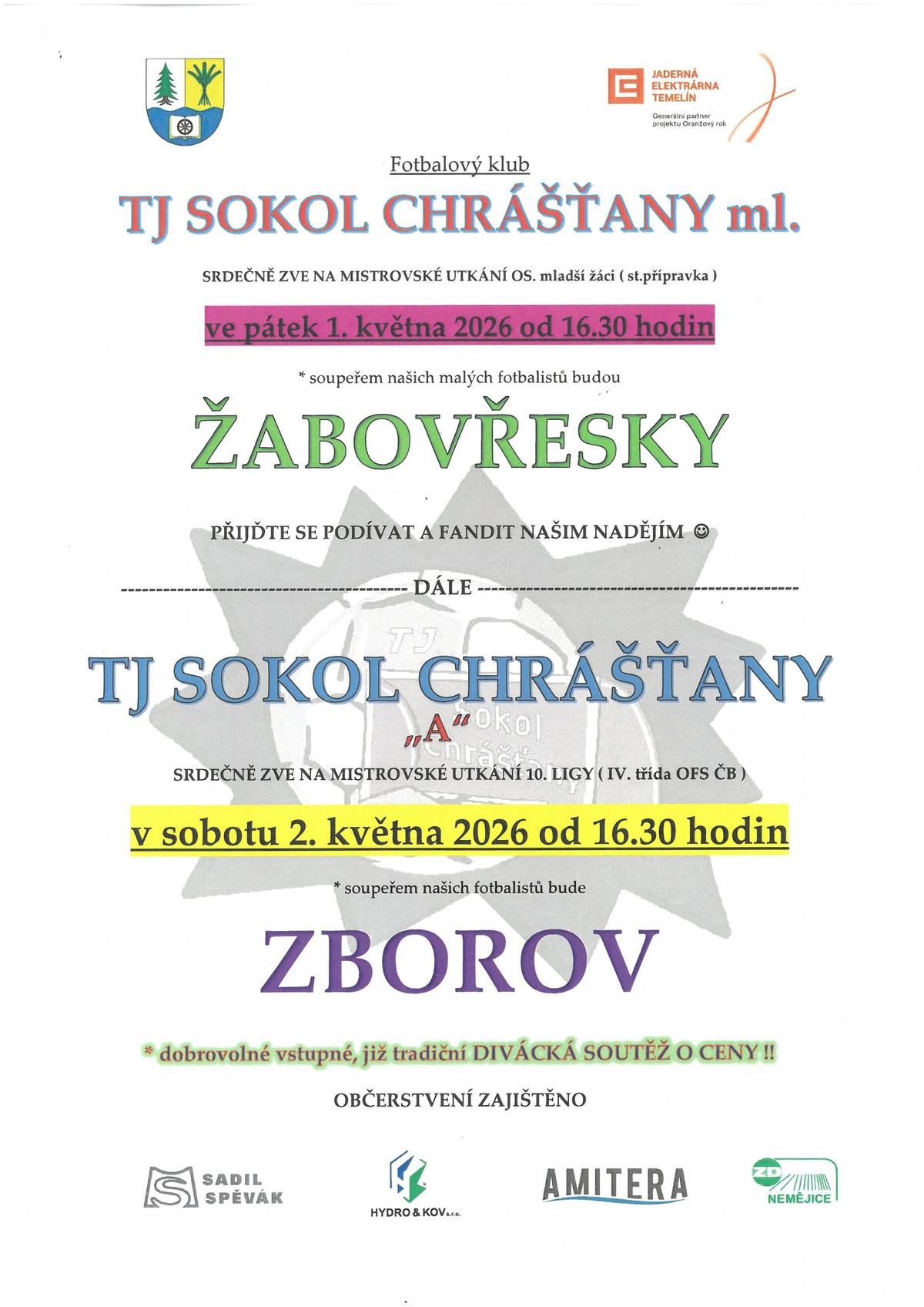 Mladší žáci TJ SOKOL CHRÁŠŤANY ml. odehrají na hřišti v Chrášťanech v pátek 01.05.2026, od 16:30 hod., mistrovské utkání se soupeřem "ŽABOVŘESKY".   Další zápas odehraje fotbalové mužstvo  TJ SOKOL CHRÁŠŤANY "A" na hřišti v Chrášťanech v sobotu 02.05.2026 od 16:30 hod. proti "ZBOROVU". Pojďme společně fandit a povzbudit naše fotbalové naděje..