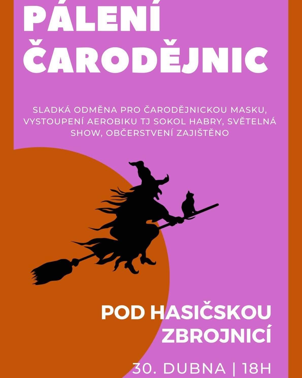 30.4. od 18:00 hod. PÁLENÍ ČARODĚJNIC pod hasičskou zbrojnicí. Vystoupení aerobicu, světelná show, občerstvení zajištěno. Masky vítány.