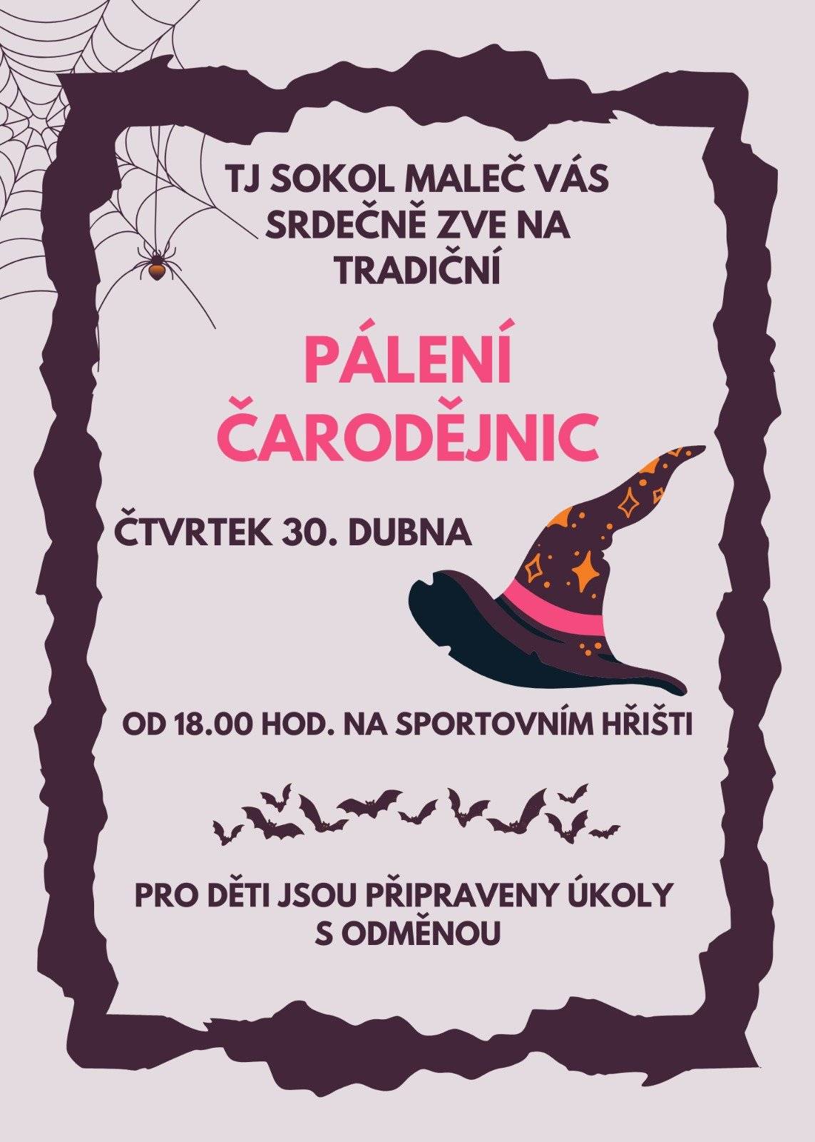 TJ Sokol Maleč vás srdečně zve na tradiční pálení čarodějnic, které se bude konat ve čtvrtek 30.4. 2026 od 18:00h na sportovním hřišti. Pro děti jsou připravené čarodějnické úkoly s odměnou a pro všechny bohaté občerstvení / klobásy, cigáro, langoše.../.