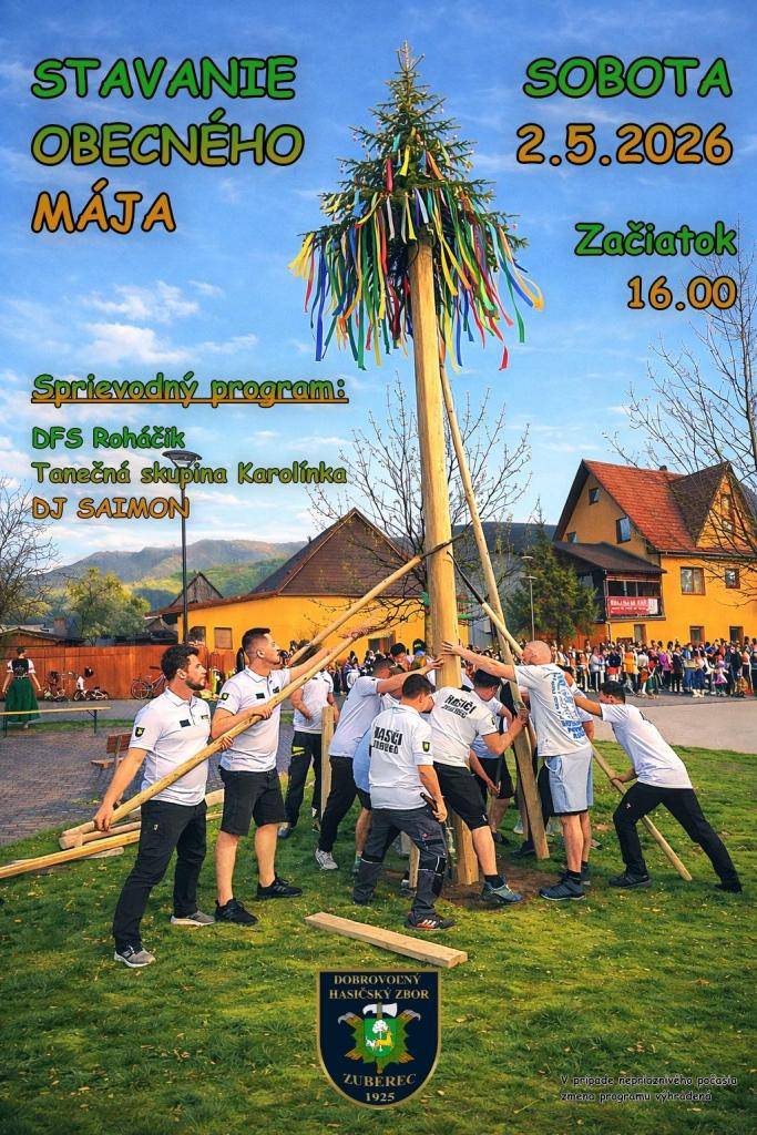 DHZ Zuberec vás srdečne pozýva v sobotu 2. mája 2026 o 16.00 hod. na Námestie sv. Vendelína na stavanie mája.  V sprievodnom programe vystúpi DFS Roháčik, Tanečná skupina Karolínka, DJ SAIMON.