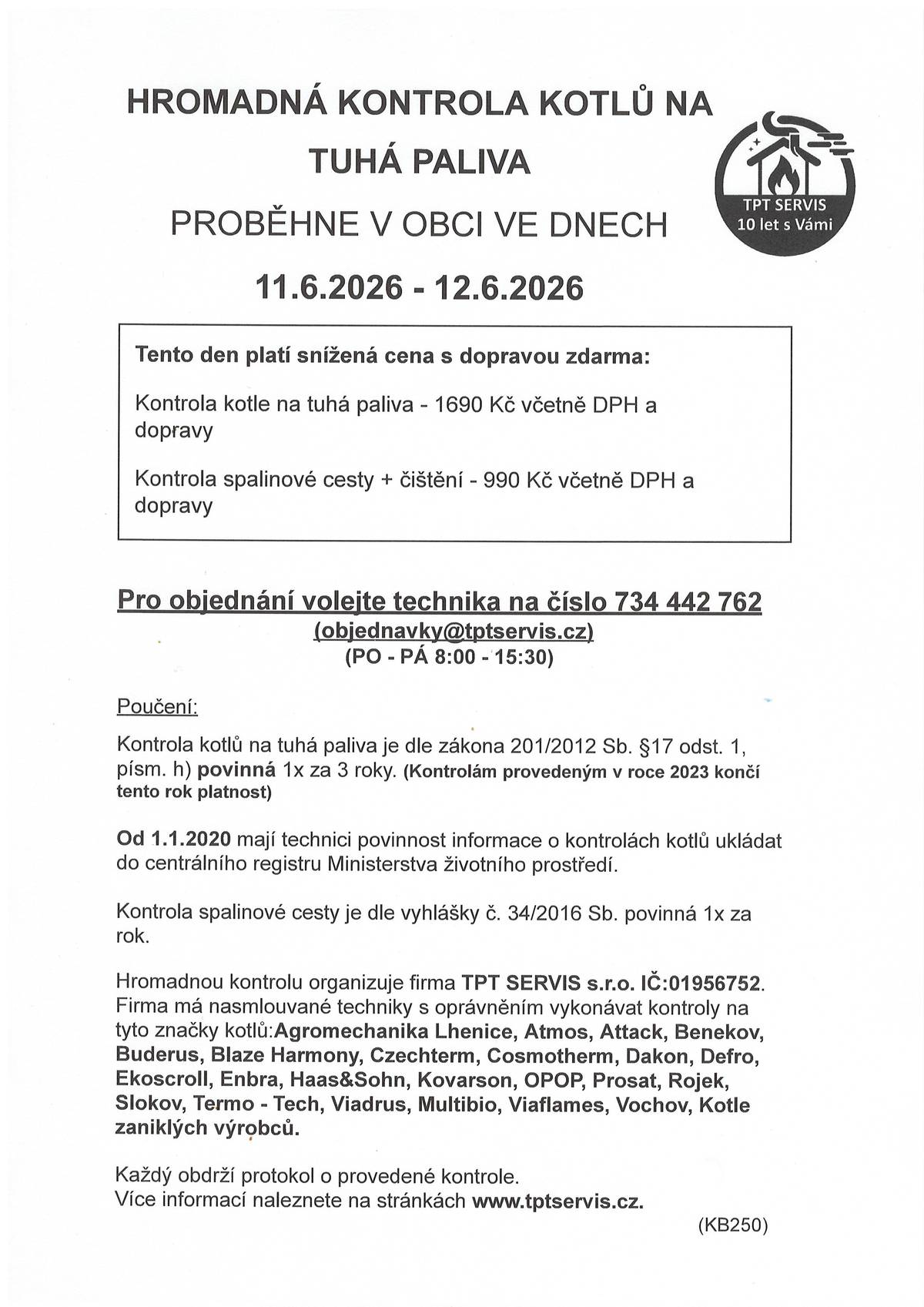 Na vývěsky umístěna nabídka fi TPT Servis na kontrolu kotlů na tuhá paliva ve dnech 11. a 12.6.2026, bližší info vývěsky nebo v příloze.