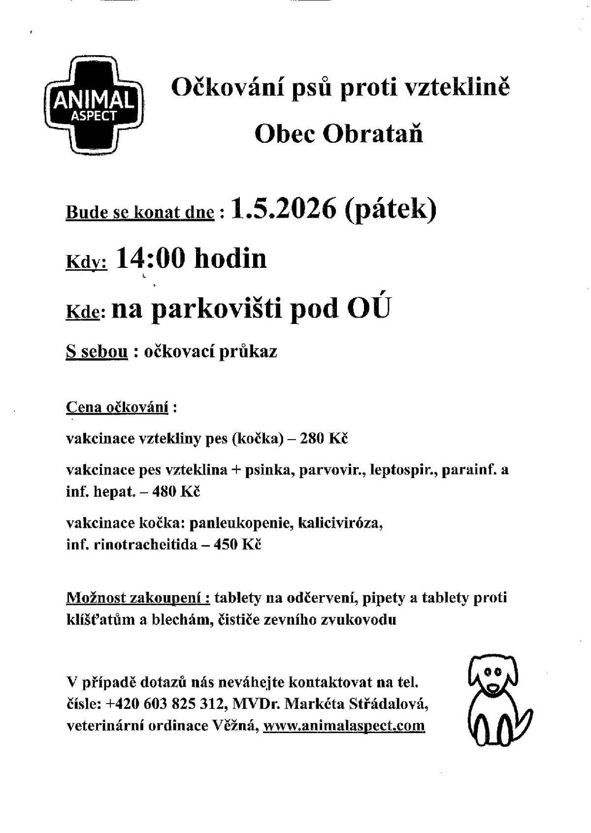 Vážení občané, pravidelné očkování psů proti vzteklině se bude konat 1.5.2026 od 14:00 hodin na parkovišti pod obecním úřadem v Obratani. Obec Obrataň