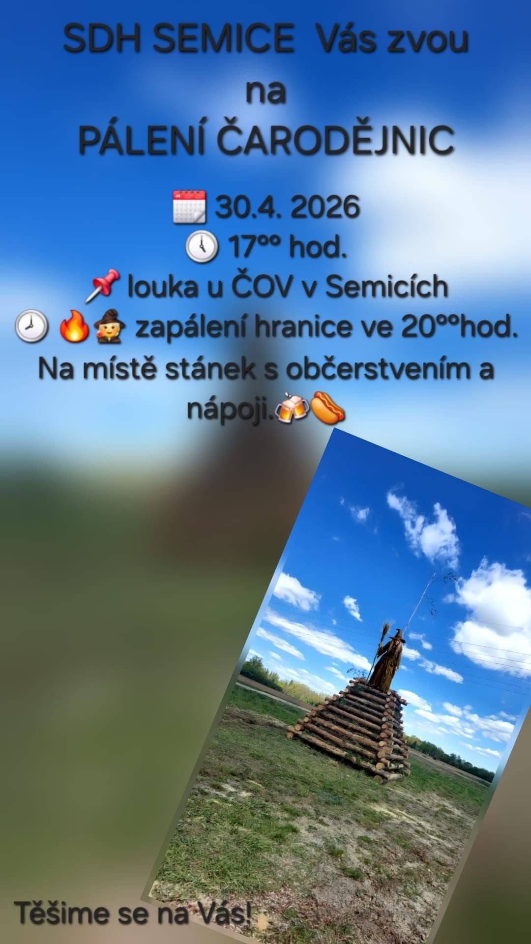 SDH Semice zve na pálení čarodějnic ve čtvrtek 30. 4. od 17:00 na louce u ČOV. Zapálení hranice ve 20:00. Na místě stánek s občerstvením a nápoji.