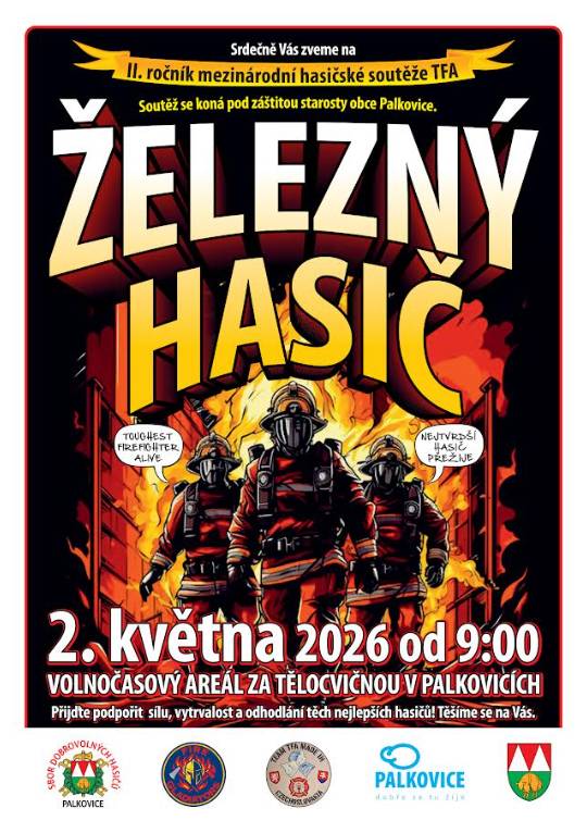 Srdečně Vás zveme v sobotu 2. 5. 2026 od 9.00 na II. ročník mezinárodní hasičské soutěže TFA. Místem konání je volnočasový areál za tělocvičnou v Palkovicích. Přijďte podpořit sílu, vytrvalost a odhodlání těch nejlepších hasičů.