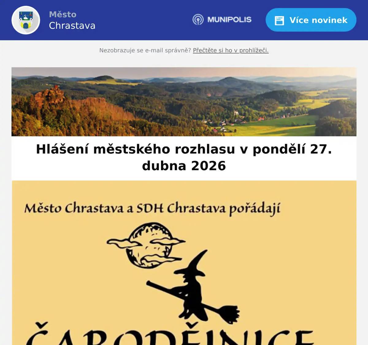 Upozorňujeme občany, že splatnost poplatku za odpady končí 30. dubna.Výše poplatku, číslo účtu i variabilní symboly zůstávají stejné jako v předchozím roce. Město Chrastava a sbor dobrovolných hasičů pořádají ČARODĚJNICEA LAMPIONOVÝ PRŮVOD dne 30. dubna 2026. Odchod v 18:00 hod. z náměstí. "UHELNÉ SKLADY DOKSY oznamují, že spustily JARNÍ SLEVY uhlí a dřeva.Nakupte uhlí a dřevo za nejlepší ceny v okolí.Doprava ZDARMA je pro zákazníky uhelných skladů Doksy samozřejmostí.Pozor! Mimořádná akce! Pouze do konce dubna:Ledvický ořech dva do automatického kotle jen za 599 Kč za metrák.Palivové dřevo od 1.099 Kč za kubík.Objednávejte na www.usdoksy.cz nebo na telefonu 727 916 160."
