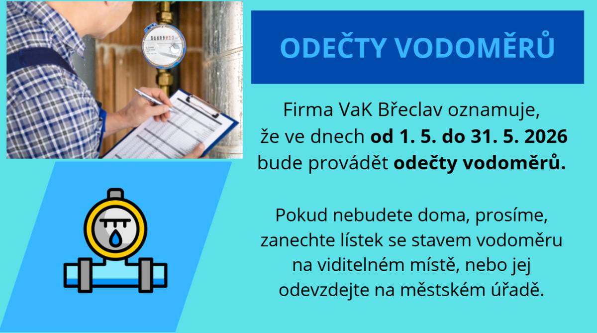 Firma VaK Břeclav oznamuje, že ve dnech od 1. 5. do 31. 5. 2026 bude provádět odečty vodoměrů.  Pokud nebudete doma, prosíme, zanechte lístek se stavem vodoměru na viditelném místě, nebo jej odevzdejte na městském úřadě.