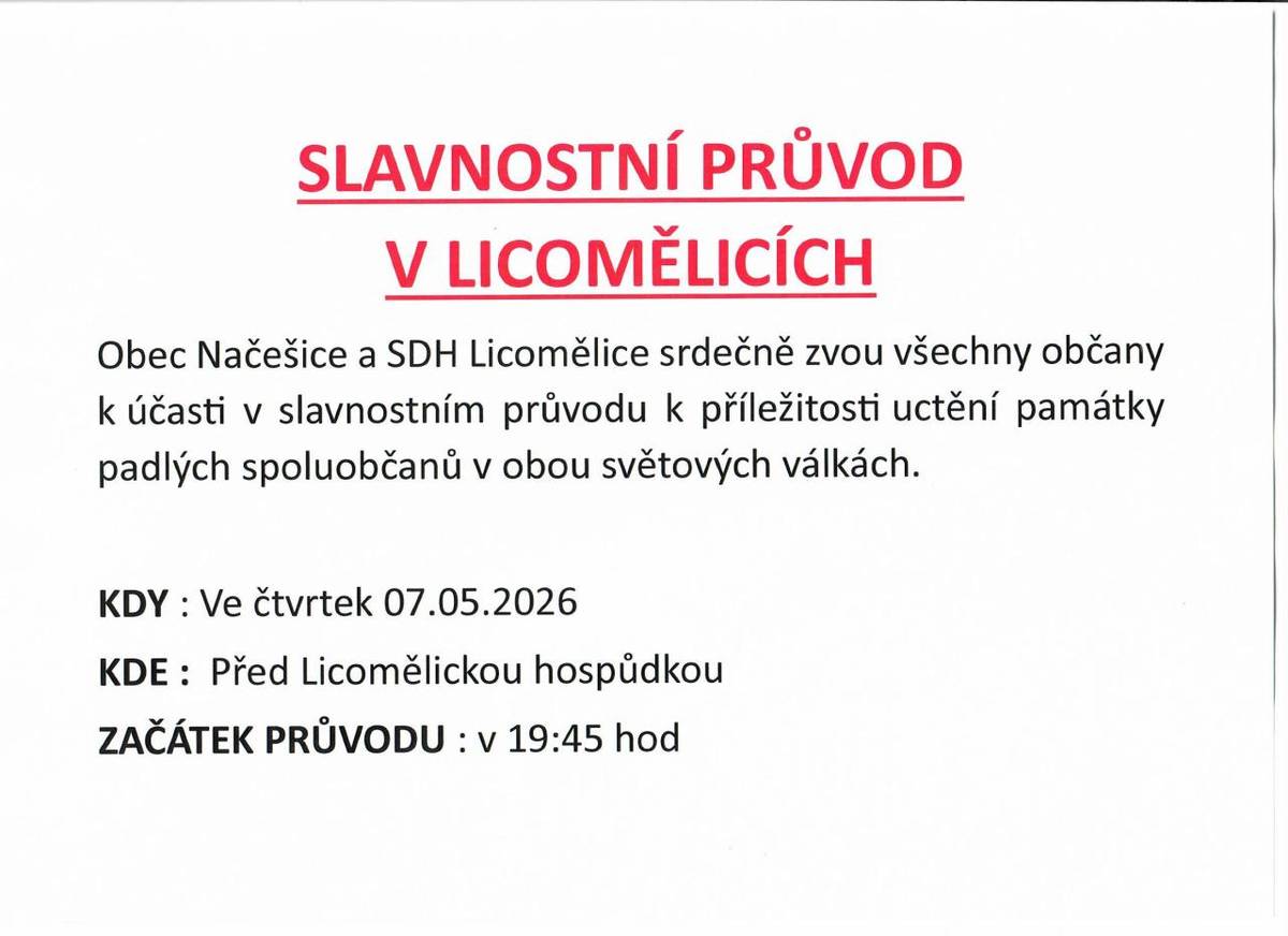 Obec Načešice a SDH Licomělice srdečně zvou všechny občany k účasti ve slavnostním průvodu u příležitosti uctění památky padlých spoluobčanů v obou světových válkách. Průvod se uskuteční ve čtvrtek 7. května 2026 před Licomělickou hospůdkou.