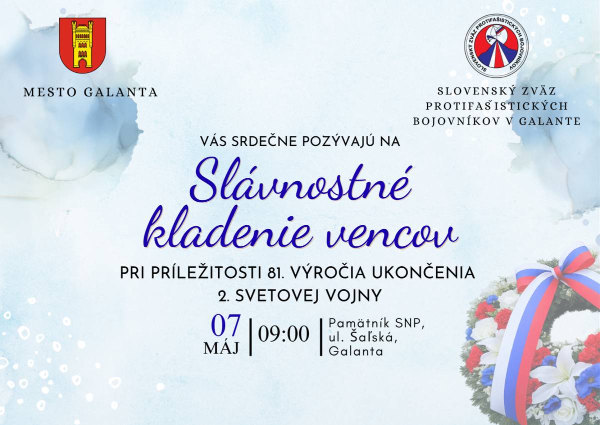 Mesto Galanta a Slovenský zväz protifašistických bojovníkov v Galante Vás pozývajú pri príležitosti 81. výročia ukončenia 2.svetovej vojny na slávnostné kladenie vencov dňa 7.mája 2024 o 09.00 hodine pri Pamätníku SNP na ul.Šaľskej v Galante.