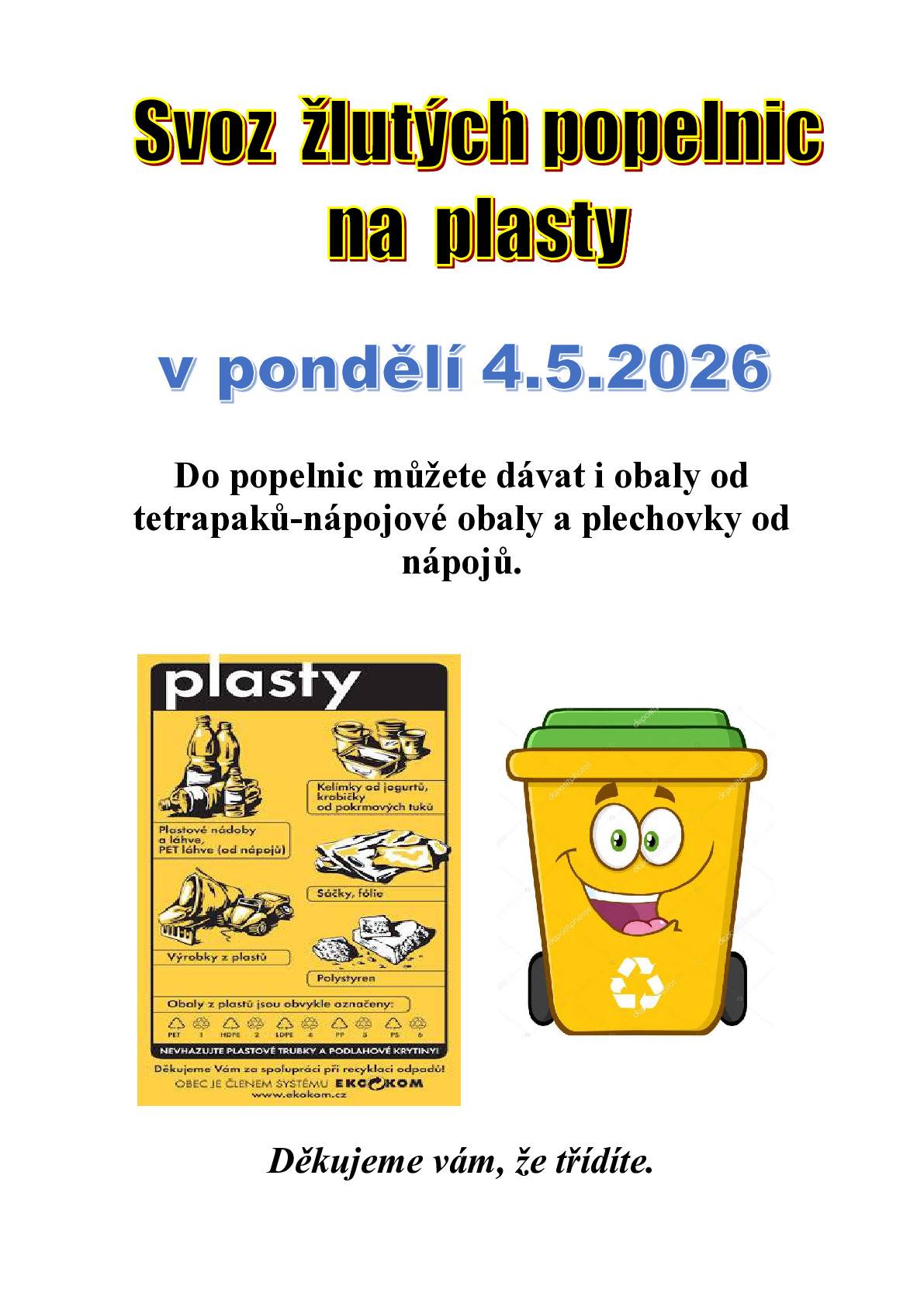 Oznamujeme občanům, že svoz žlutých popelnic na plasty proběhne v pondělí 4.5.2026. Do popelnic můžete dávat i obaly od tetrapaků a plechovky od nápojů. Děkujeme Vám, že třídíte odpad!